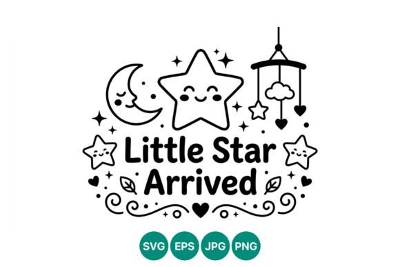 Little Star Arrived Baby Vector Art: Graphics & Illustrations